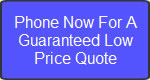 Phone Now for a low price guaranteed quote